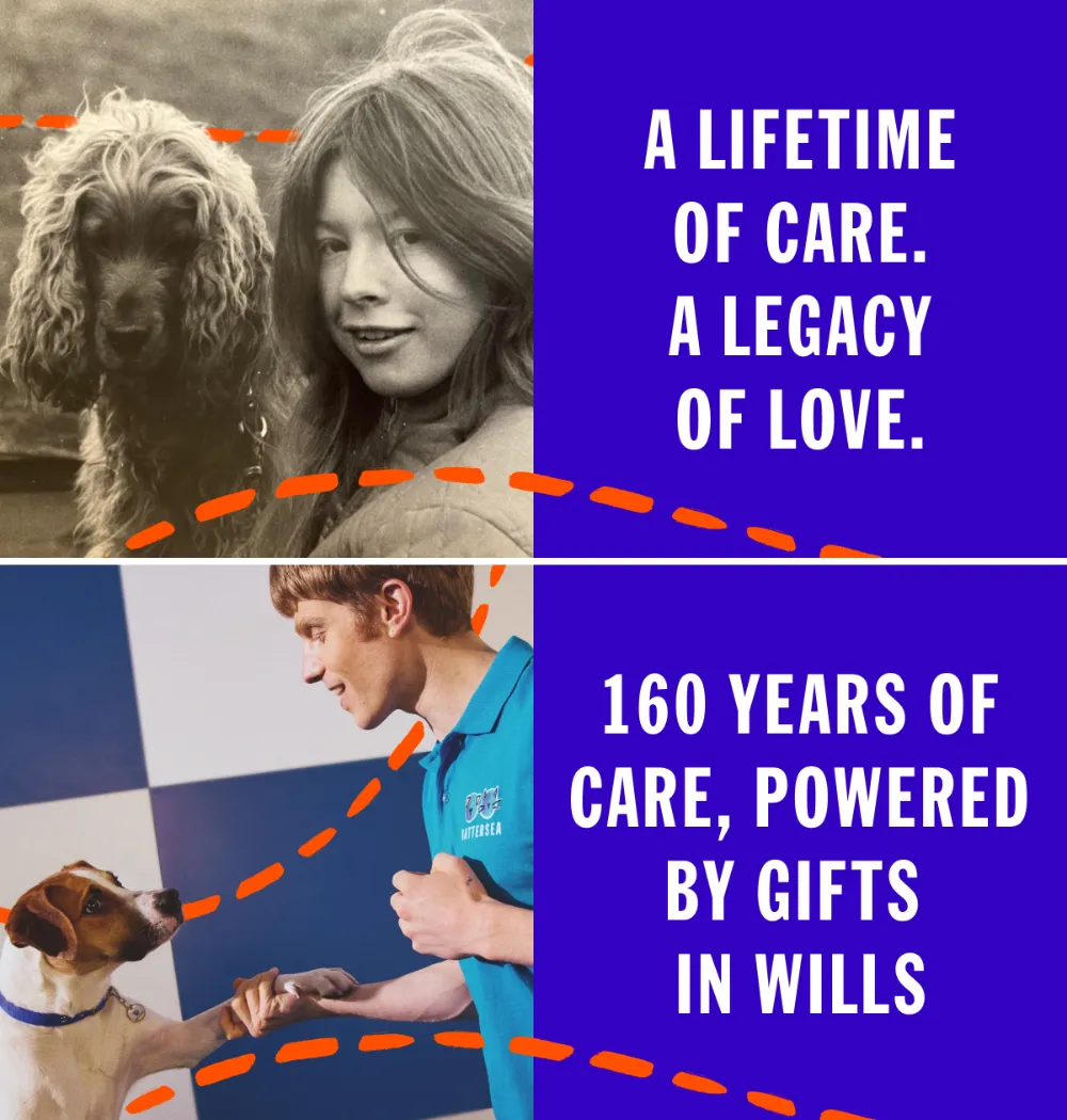 Two Battersea legacy ads. Left shows a vintage-style photo of a child with a dog alongside the text “A lifetime of care. A legacy of love.” Right shows a Battersea staff member with a dog and the text “160 years of care, powered by gifts in wills”.