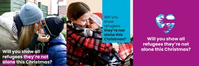 Left creative Image: A close-up of a woman wearing a light blue beanie and cream puffer jacket leaning down to kiss a child on the forehead. The child wears a blue winter jacket and a knitted hat with colourful stripes. The moment is tender and affectionate, set against an outdoor background with a green wooden fence.  Text: In white and bright pink bold letters at the bottom left: "Will you show all refugees they’re not alone this Christmas?"  2. Middle creative Image: A woman in a red-and-black check flannel shirt hugging a child tightly, both wearing cosy winter clothes. The woman smiles warmly with her eyes closed, conveying comfort and emotional connection.  Overlay: A vertical turquoise block on the right side contains text in black and white: "Will you show refugees they’re not alone this Christmas?"  3. Right creative Image/Graphic: A bold purple background featuring a heart-shaped graphic with two illustrated arms embracing. The arms are textured with turquoise and pink, suggesting unity and compassion.  Text: In white and bright pink bold letters: "Will you show all refugees they’re not alone this Christmas?"