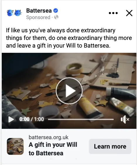 Battersea video ad with text reading “If like us you’ve always done extraordinary things for them, do one extraordinary thing more and leave a gift in your Will to Battersea.” Preview image shows a messy craft table with paper shapes, paint tubes and tools.